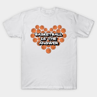 Basketball Is The Answer T-Shirt